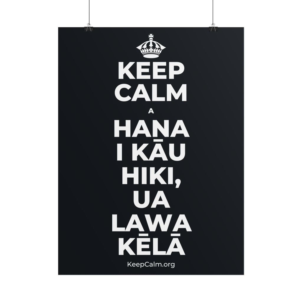 KEEP CALM A HANA I KĀU HIKI, UA LAWA KĒLĀ Poster (Dark)