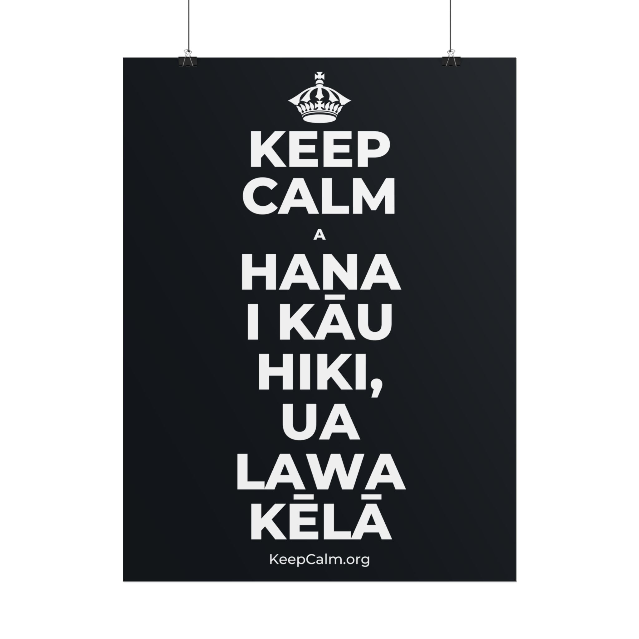 KEEP CALM A HANA I KĀU HIKI, UA LAWA KĒLĀ Poster (Dark)