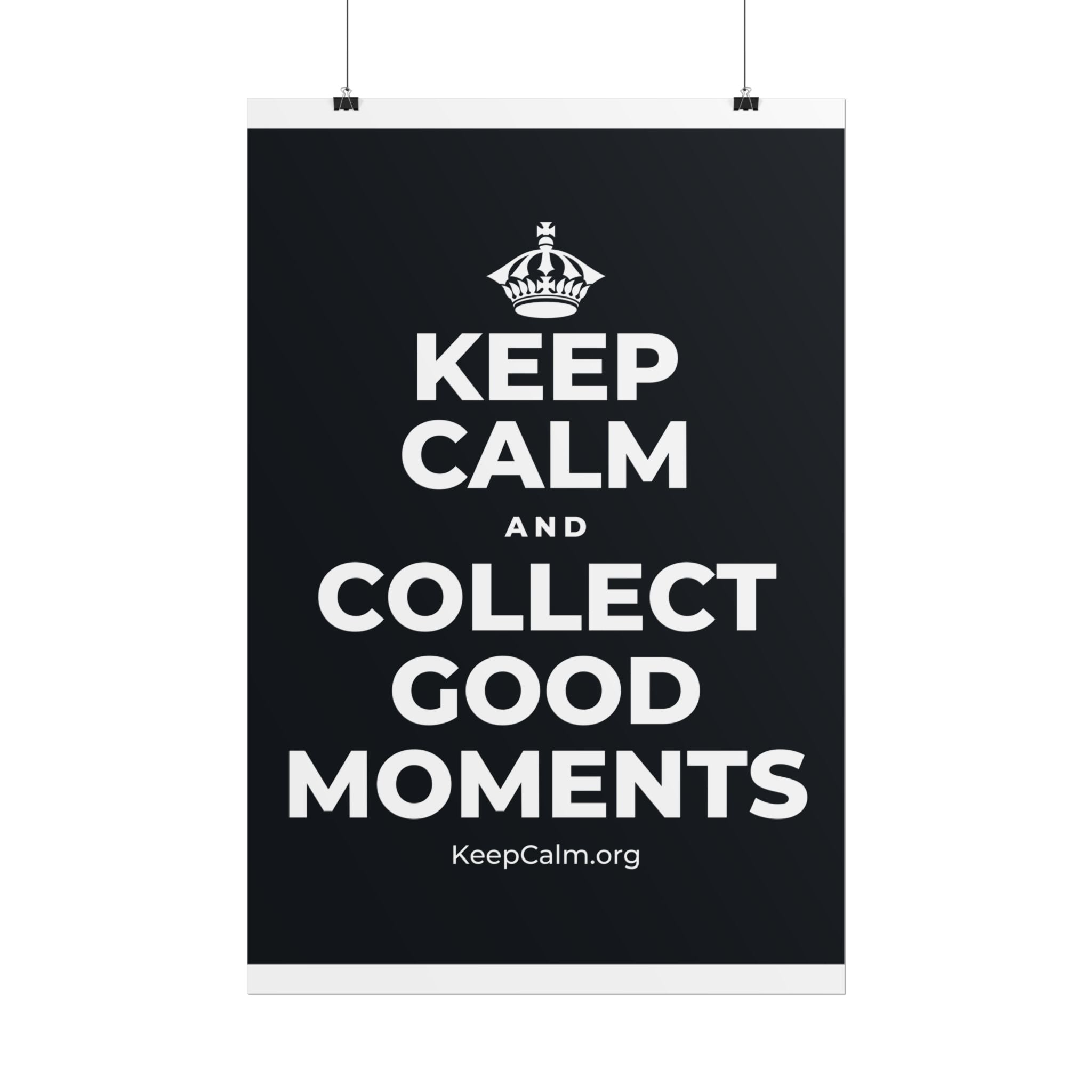 KEEP CALM AND COLLECT GOOD MOMENTS Poster (Dark)