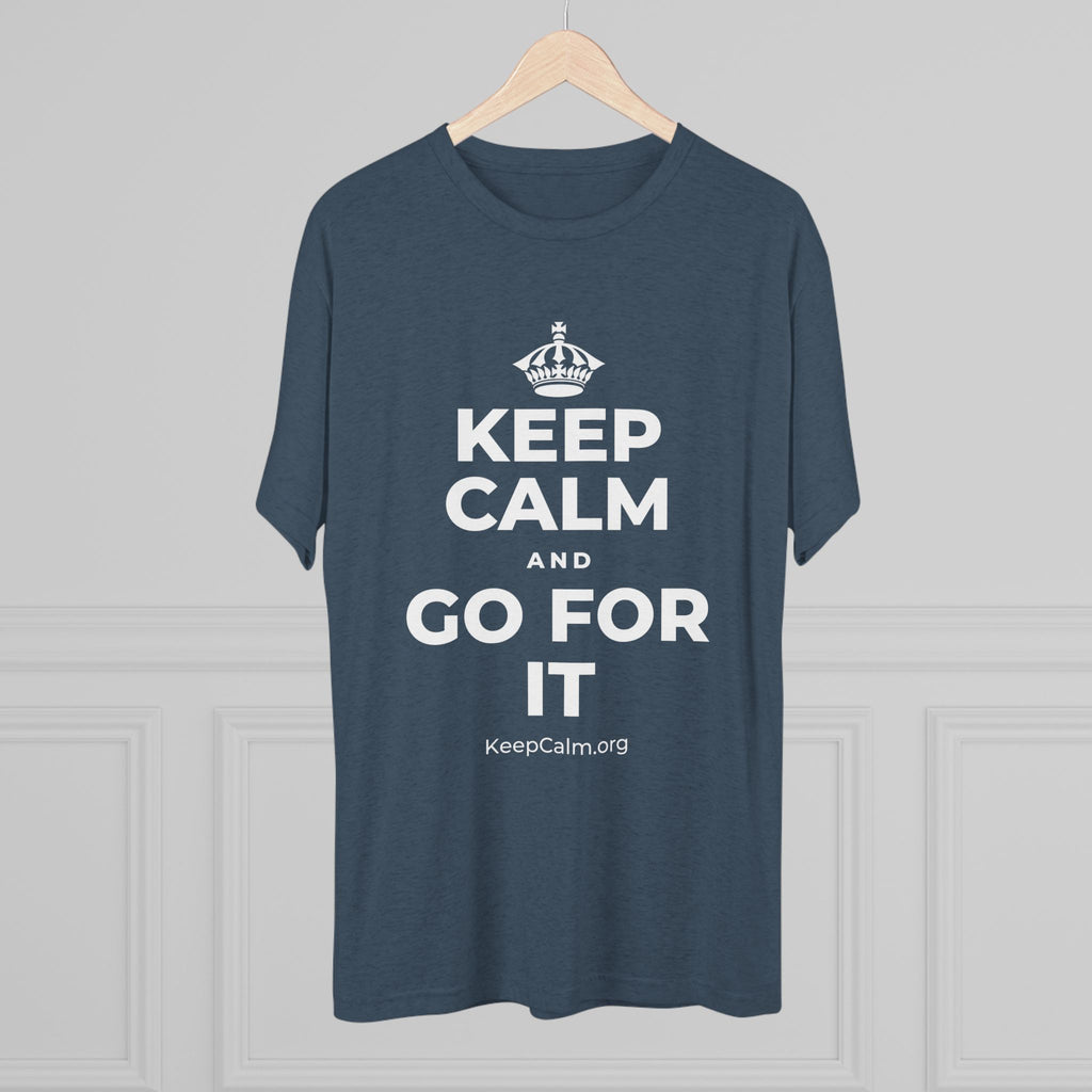 KEEP CALM AND GO FOR IT Tri-Blend Tee