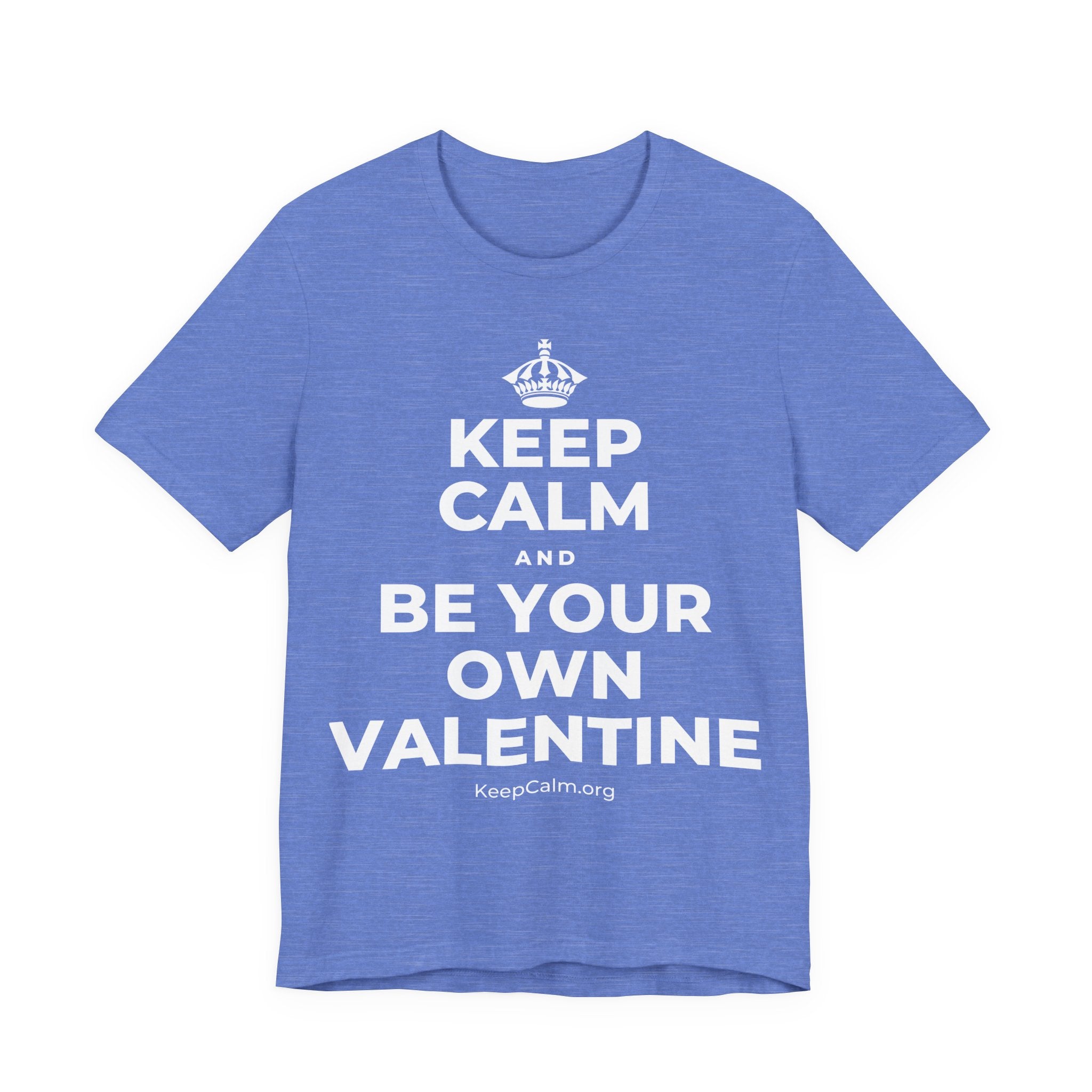 KEEP CALM AND BE YOUR OWN VALENTINE T-Shirt (Soft Cream–Heather Mauve)