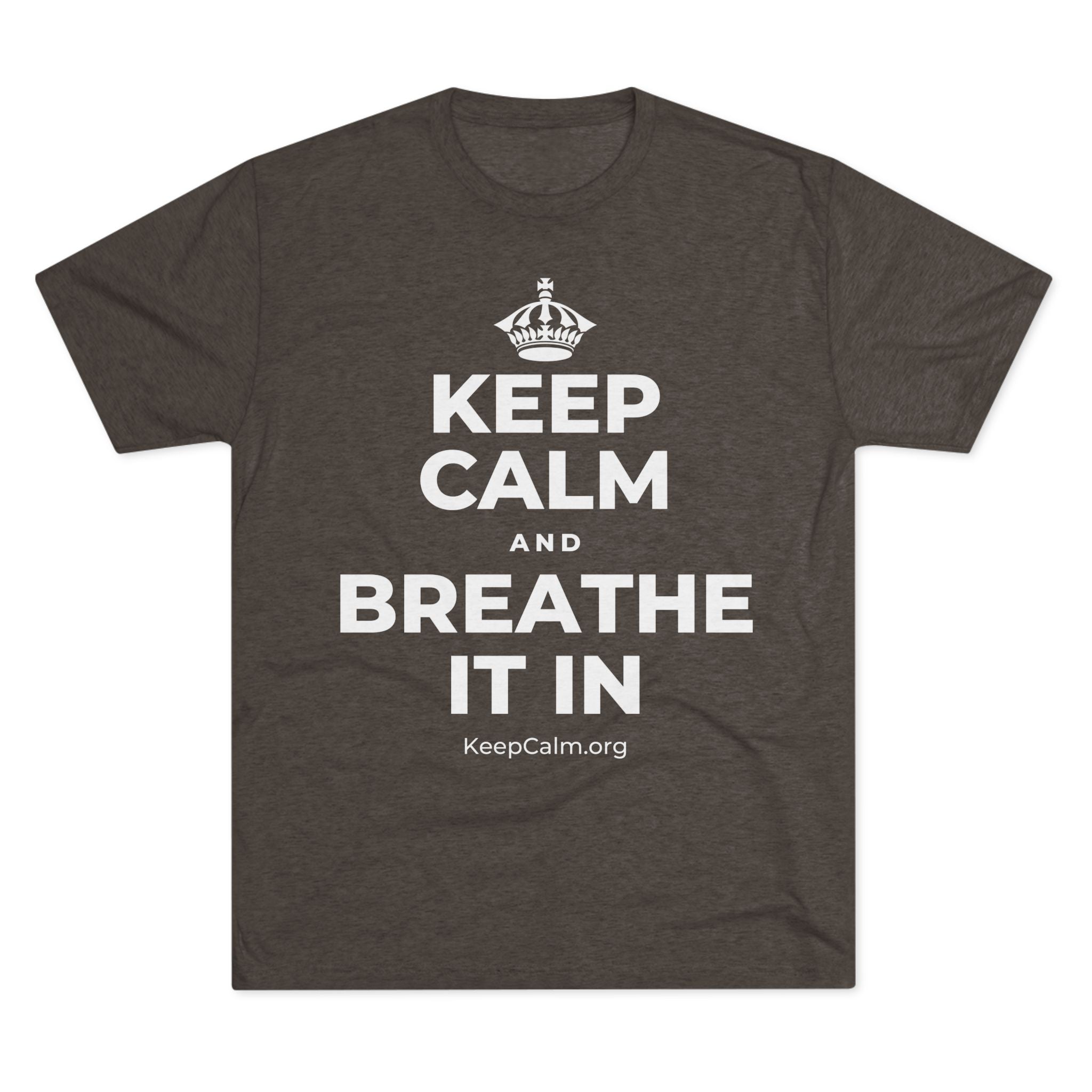 KEEP CALM AND BREATHE IT IN Tri-Blend Tee