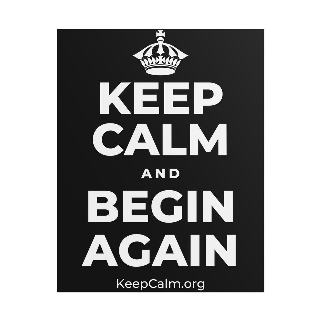KEEP CALM AND BEGIN AGAIN Poster