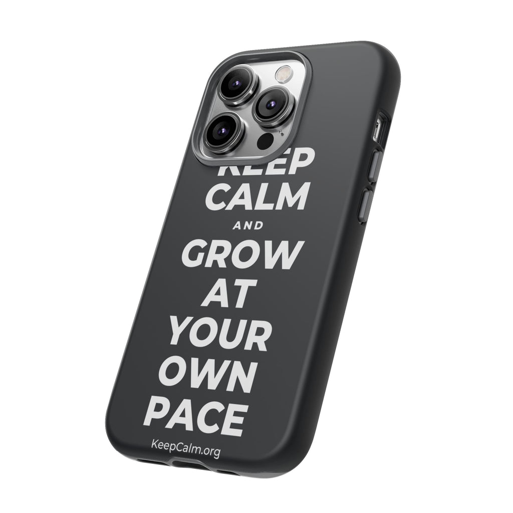KEEP CALM AND GROW AT YOUR OWN PACE Phone Case (Dark)