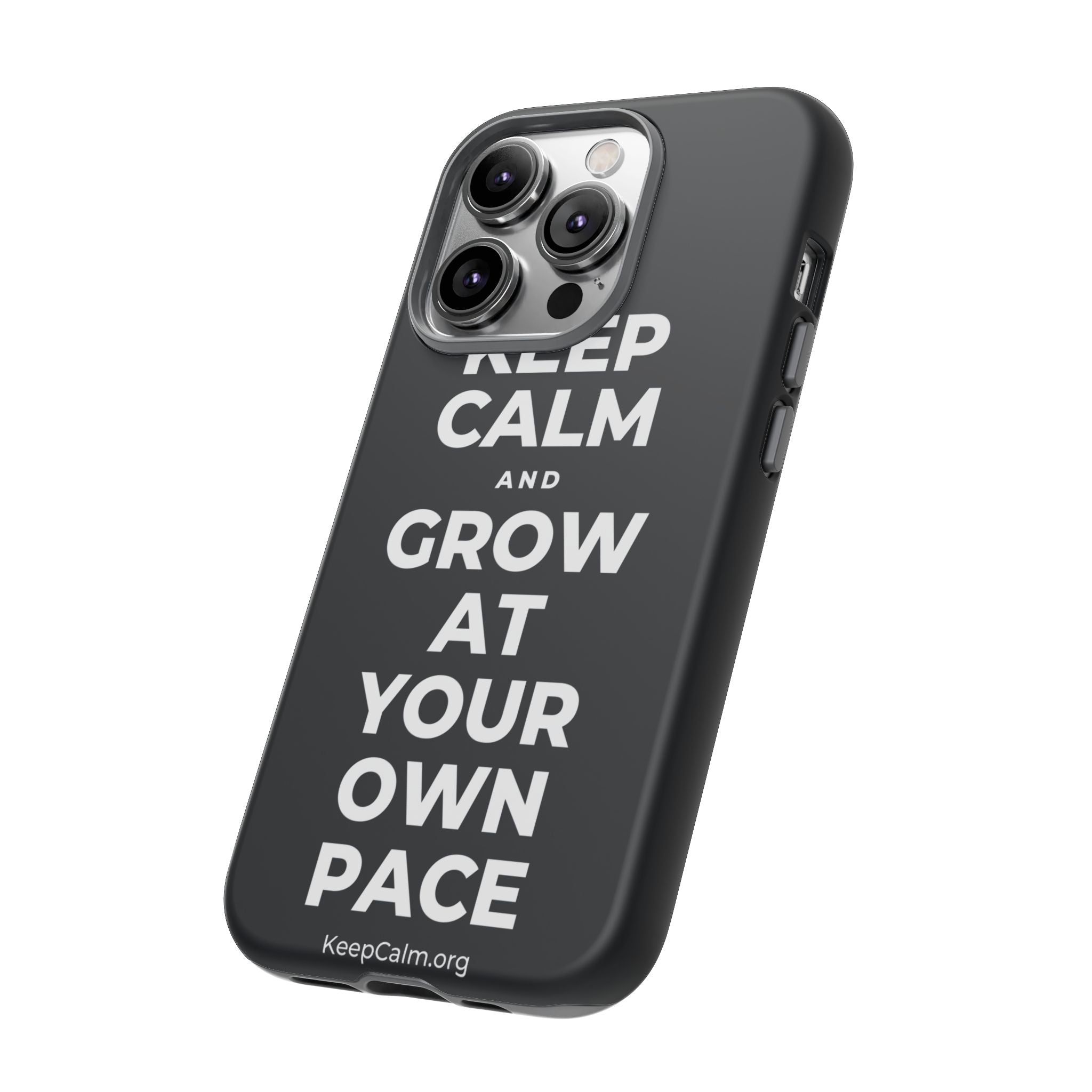 KEEP CALM AND GROW AT YOUR OWN PACE Phone Case (Dark)