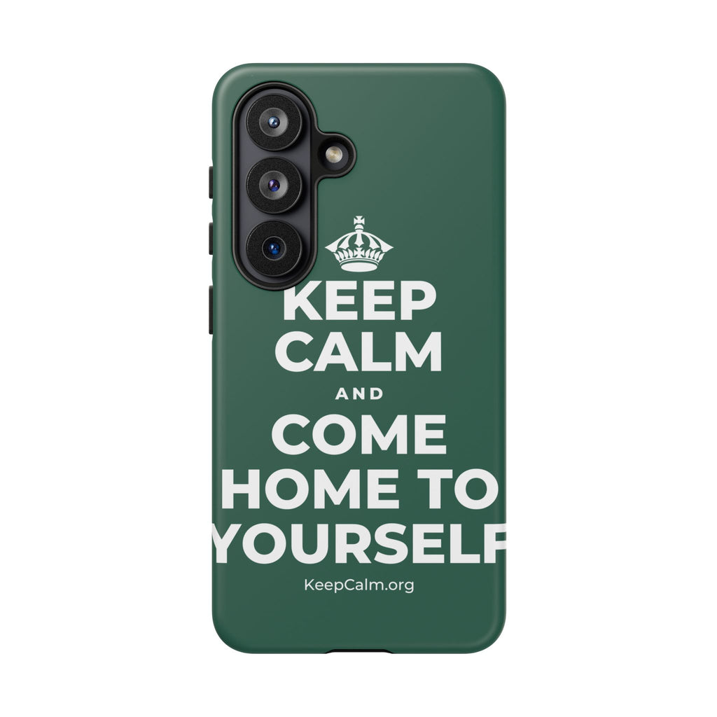 KEEP CALM AND COME HOME TO YOURSELF Phone Case