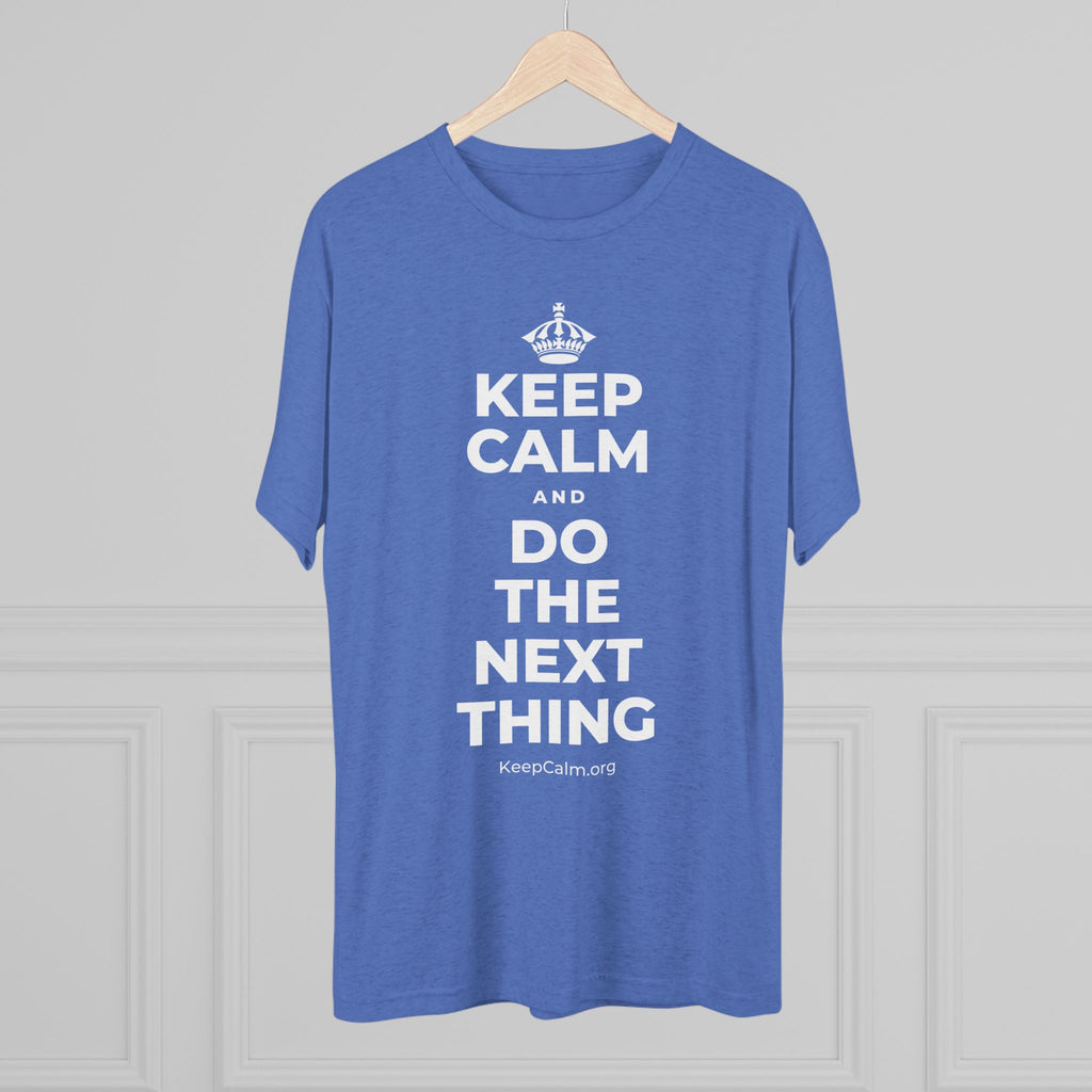 KEEP CALM AND DO THE NEXT THING Tri-Blend Tee