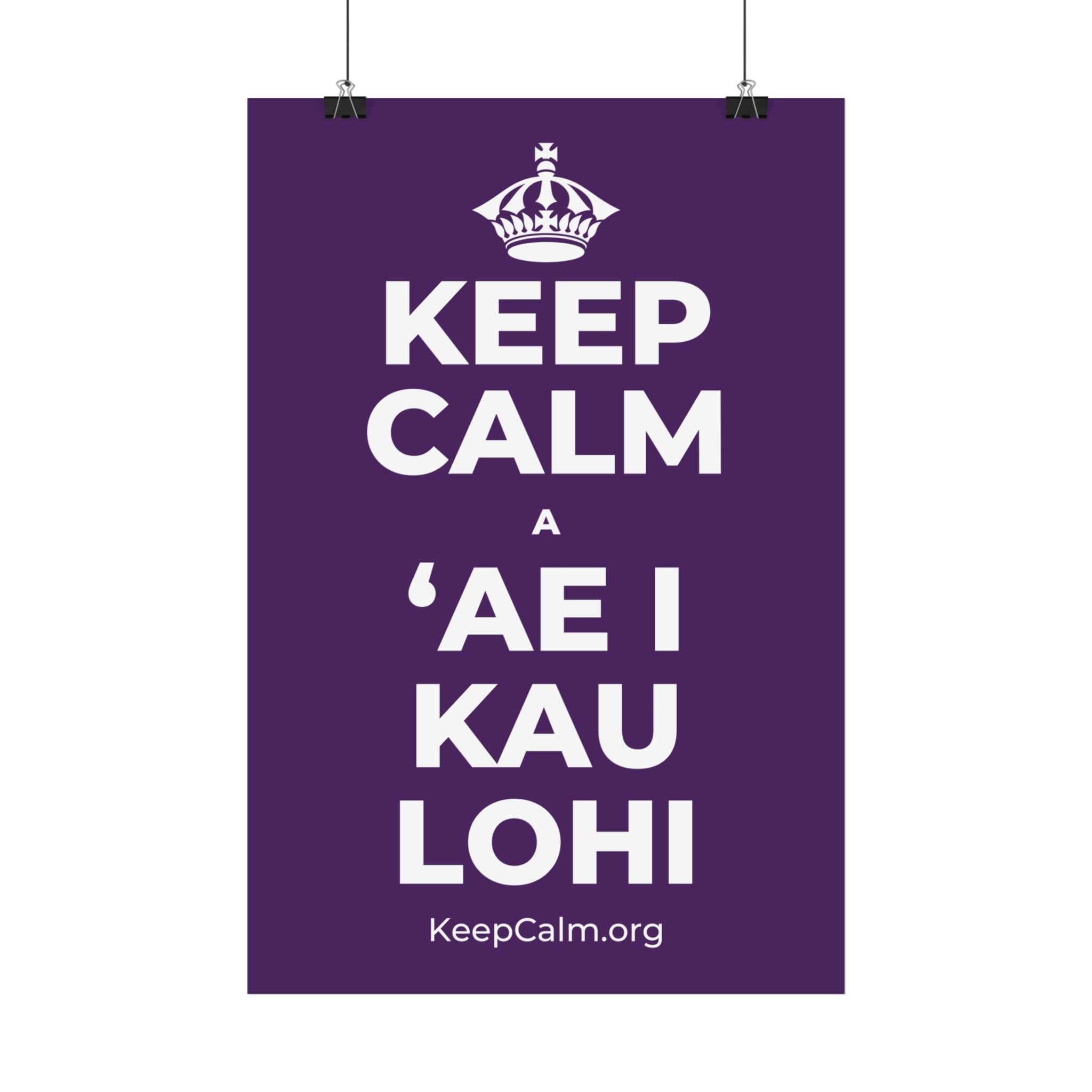 KEEP CALM A ʻAE I KAU LOHI Satin Poster