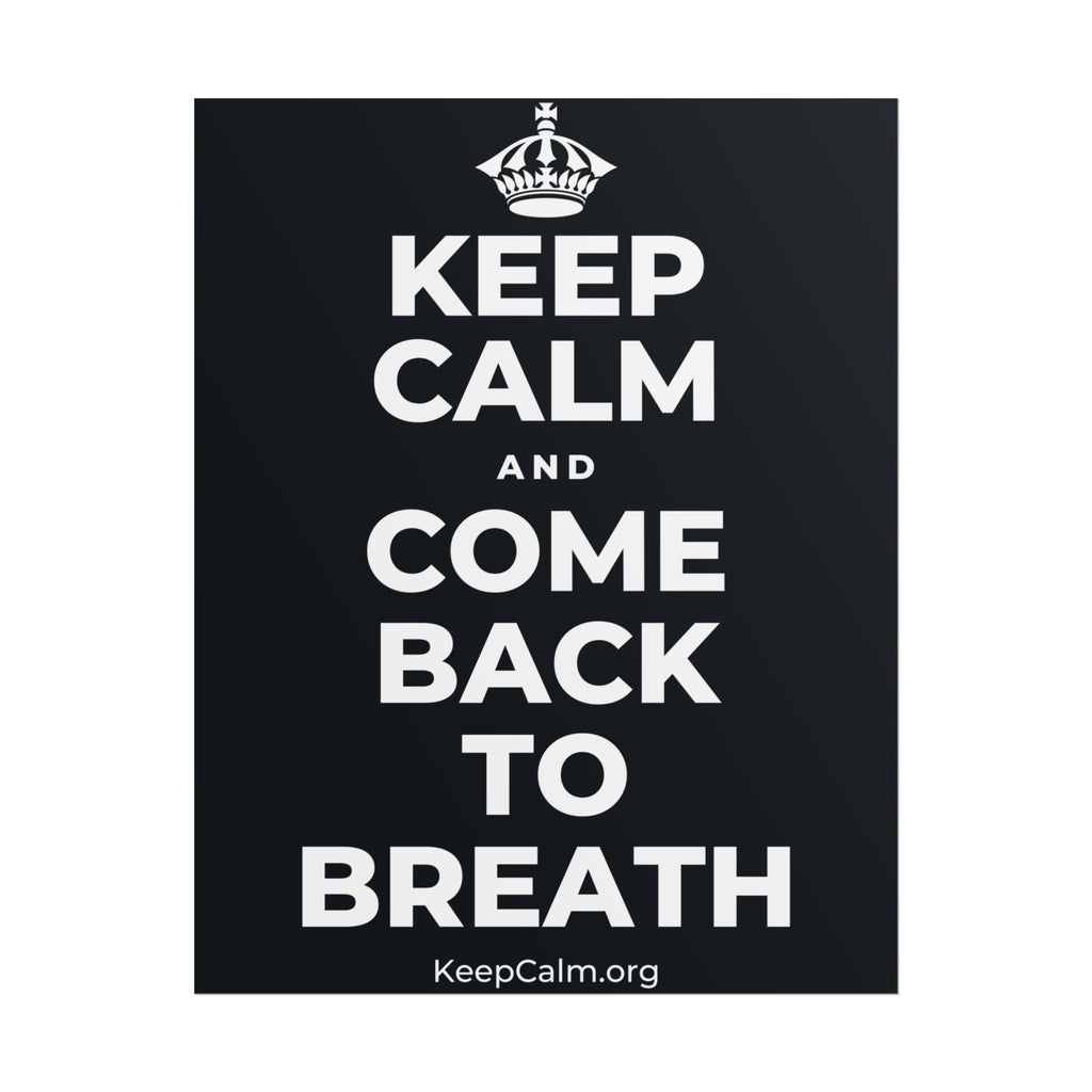 KEEP CALM AND COME BACK TO BREATH Poster (Dark)