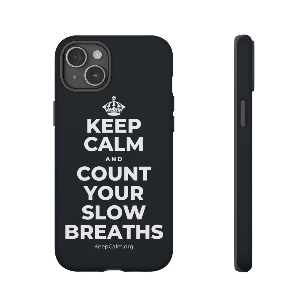 KEEP CALM AND COUNT YOUR SLOW BREATHS Phone Case (Dark)