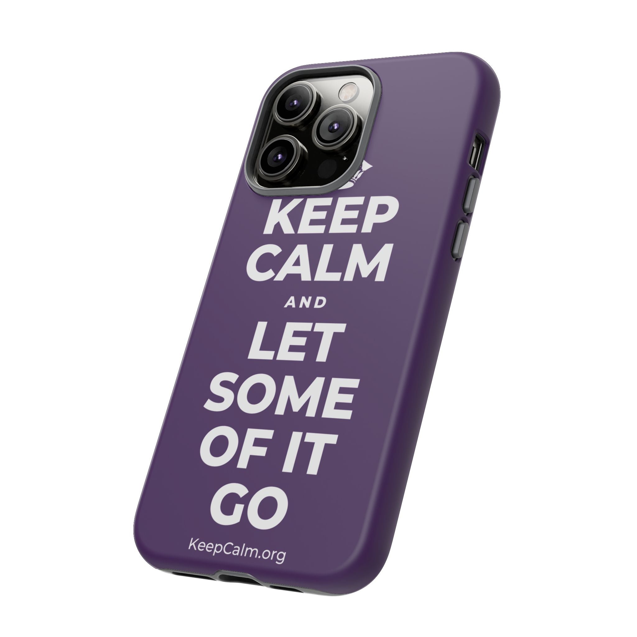 KEEP CALM AND LET SOME OF IT GO Phone Case