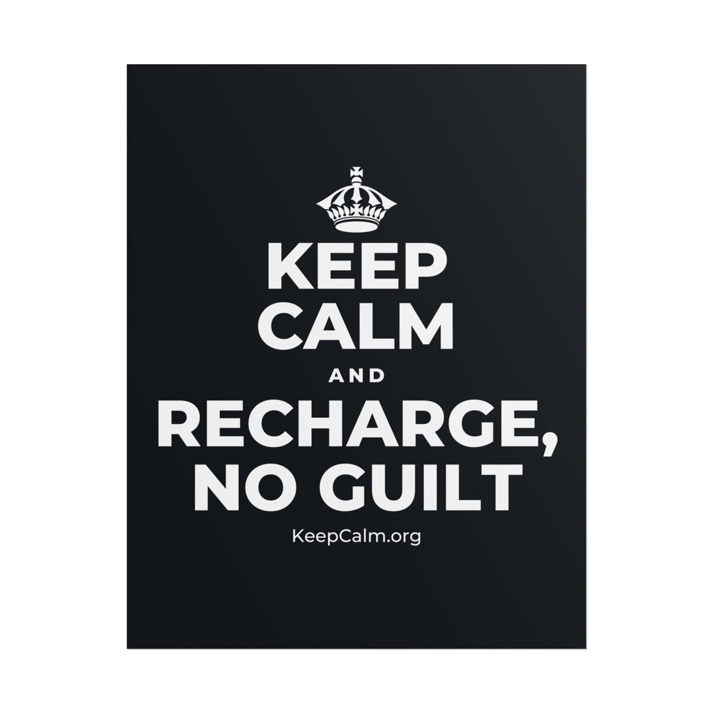 KEEP CALM AND RECHARGE, NO GUILT Poster (Dark)