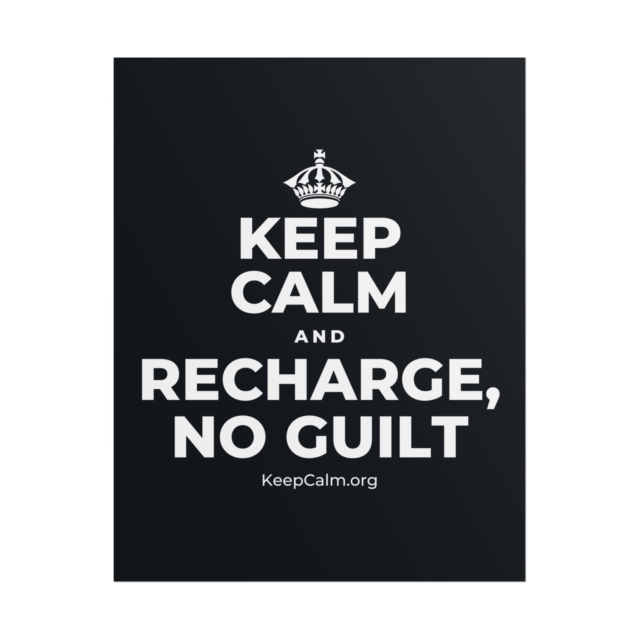 KEEP CALM AND RECHARGE, NO GUILT Poster (Dark)