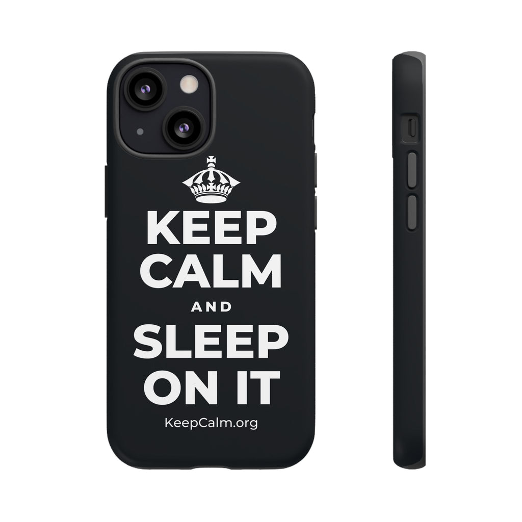 KEEP CALM AND SLEEP ON IT Phone Case (Dark)