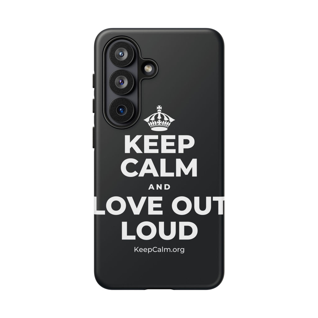 KEEP CALM AND LOVE OUT LOUD Phone Case (Dark)