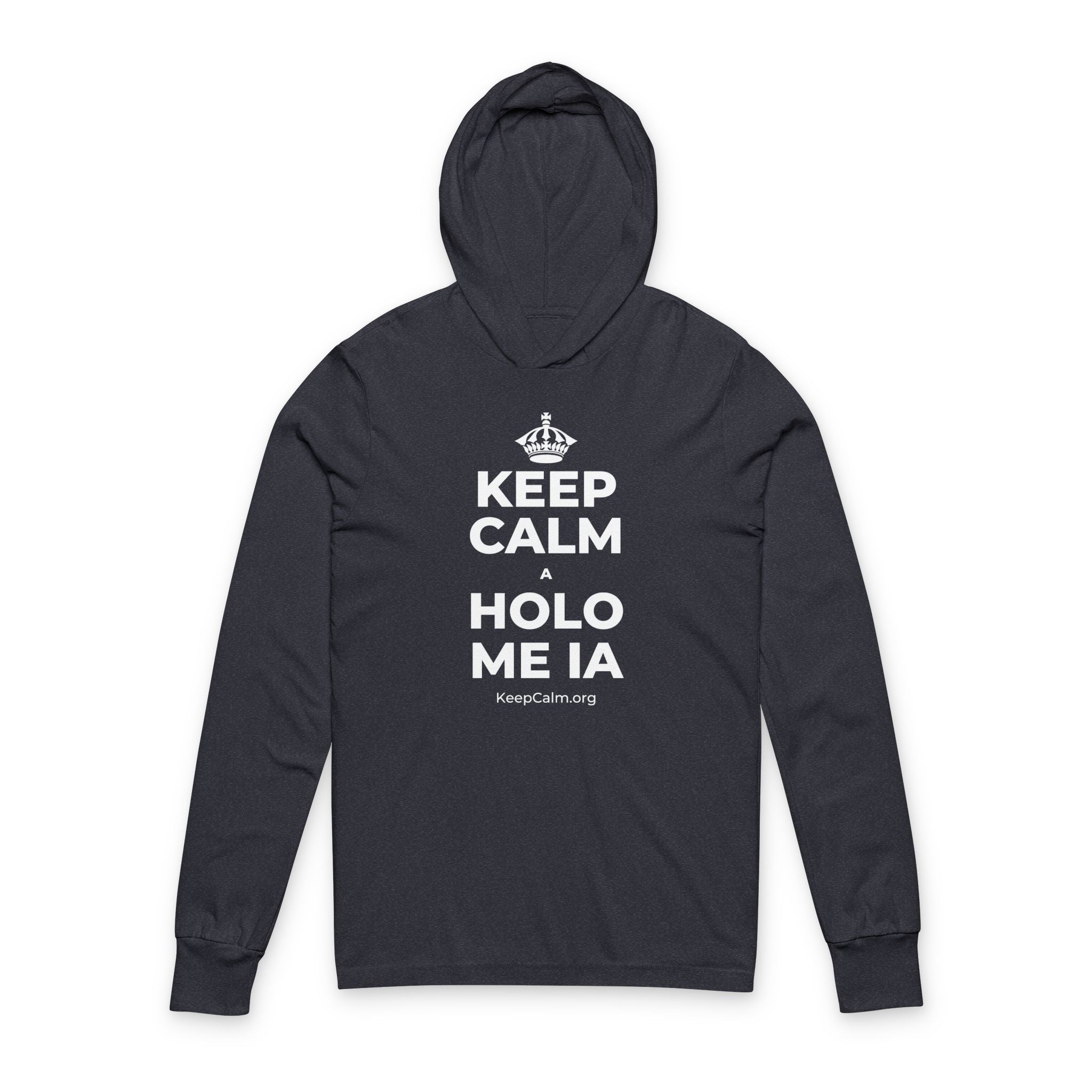 KEEP CALM A HOLO ME IA Hooded Long Sleeve Tee