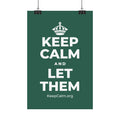 KEEP CALM AND LET THEM Satin Poster