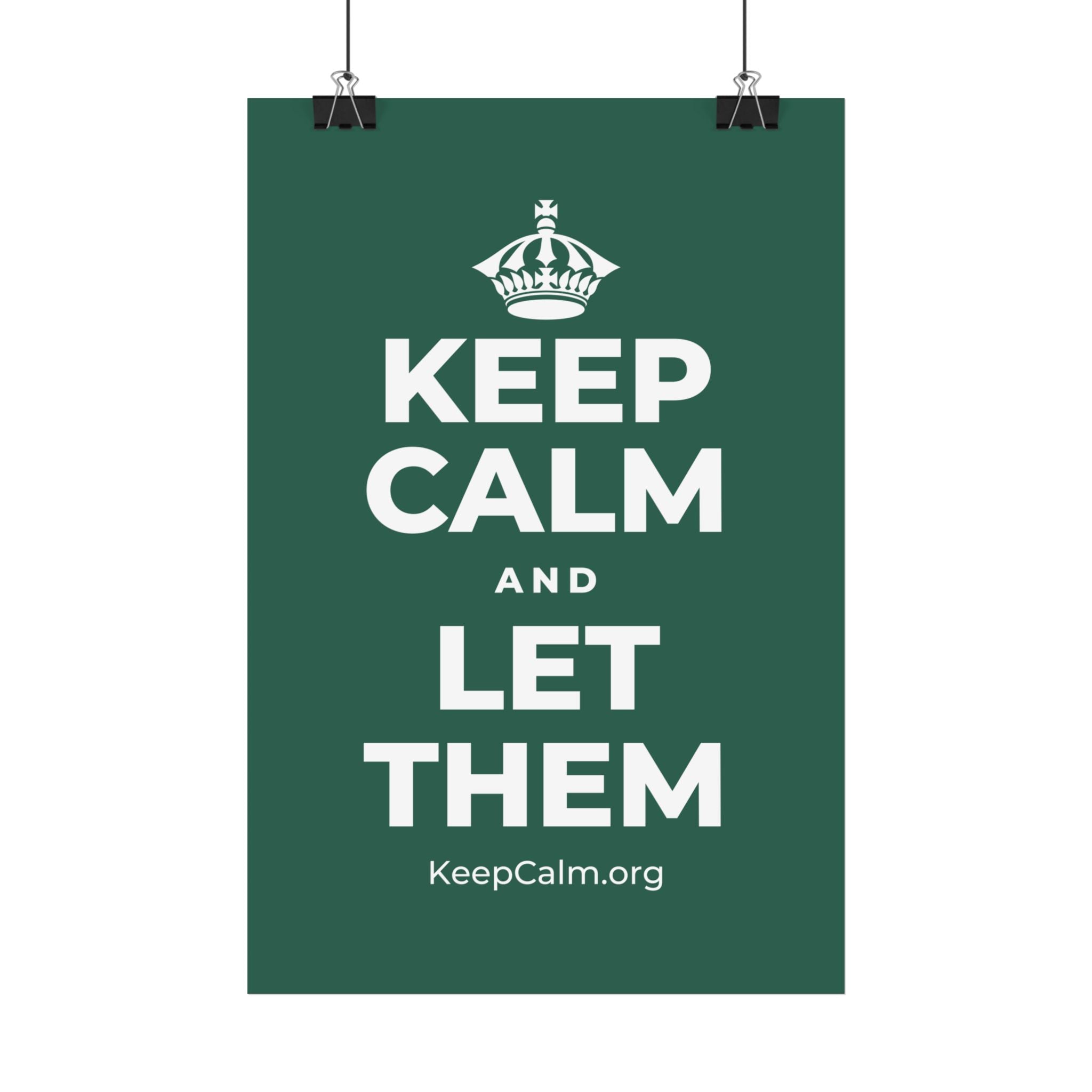 KEEP CALM AND LET THEM Satin Poster