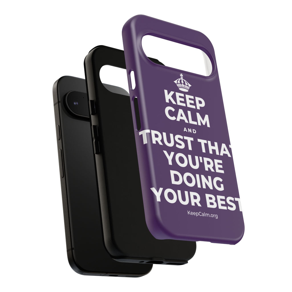 KEEP CALM AND TRUST THAT YOU'RE DOING YOUR BEST Phone Case
