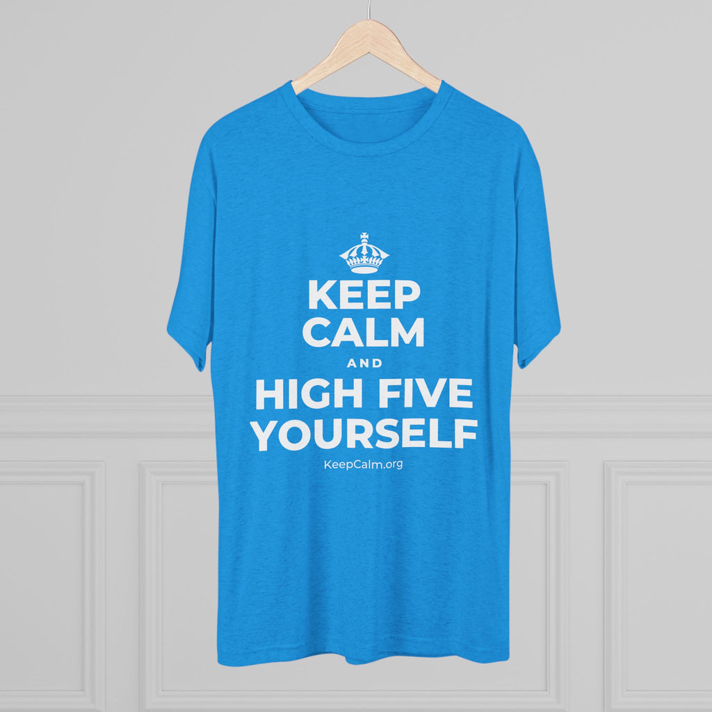KEEP CALM AND HIGH FIVE YOURSELF Tri-Blend Tee