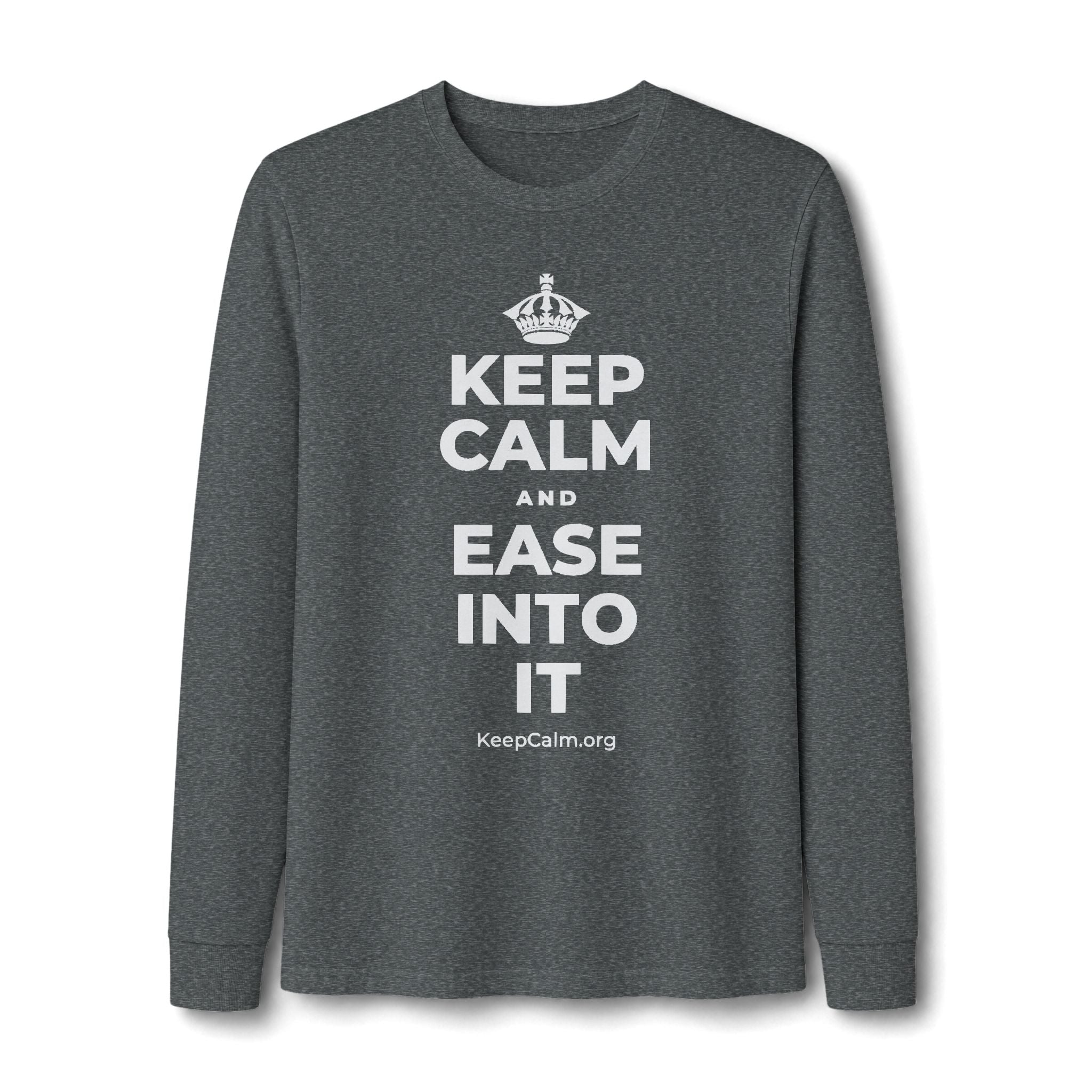KEEP CALM AND EASE INTO IT Long Sleeve Tee