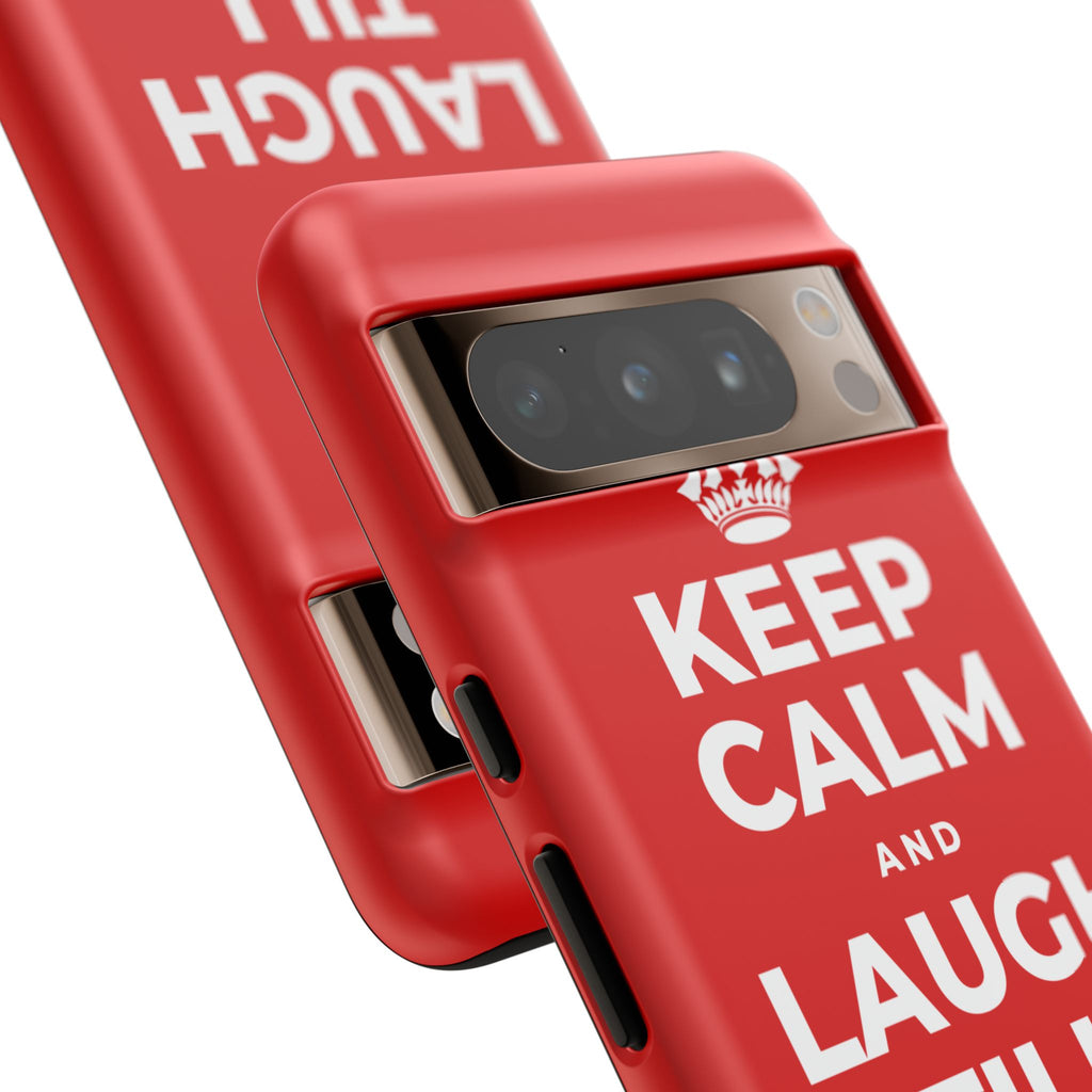 KEEP CALM AND LAUGH TILL IT'S BETTER Phone Case