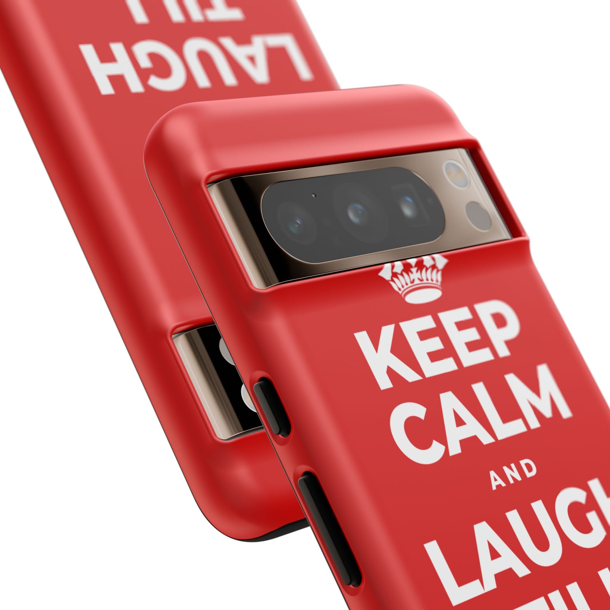 KEEP CALM AND LAUGH TILL IT'S BETTER Phone Case
