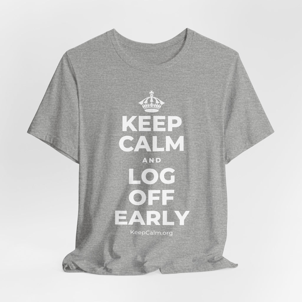 KEEP CALM AND LOG OFF EARLY T-Shirt (White–Asphalt)