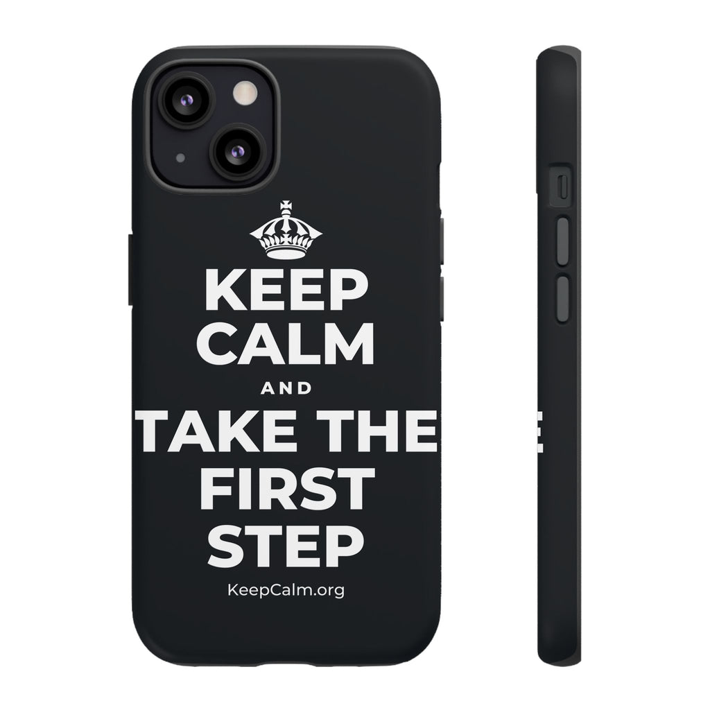 KEEP CALM AND TAKE THE FIRST STEP Phone Case (Dark)
