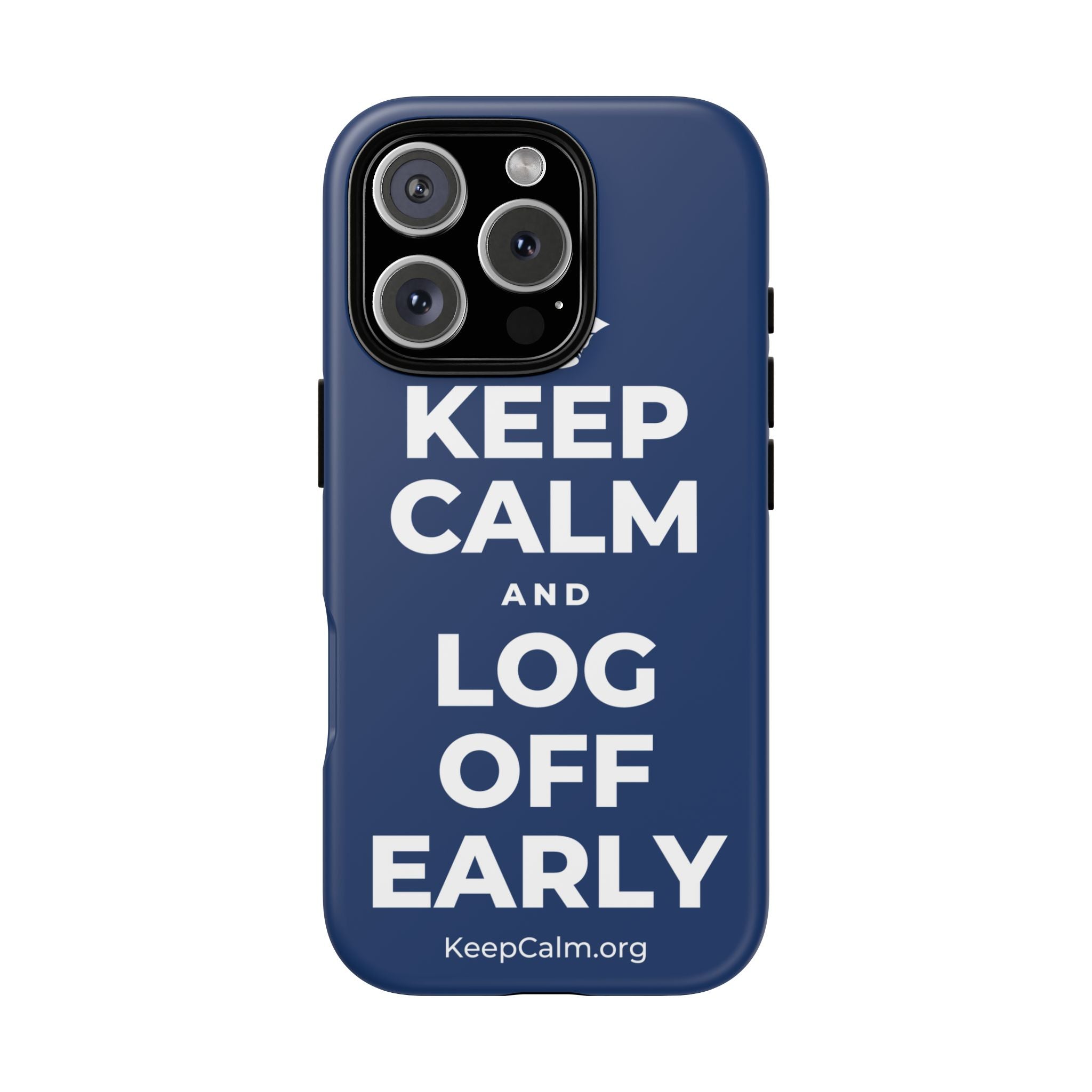 KEEP CALM AND LOG OFF EARLY Phone Case
