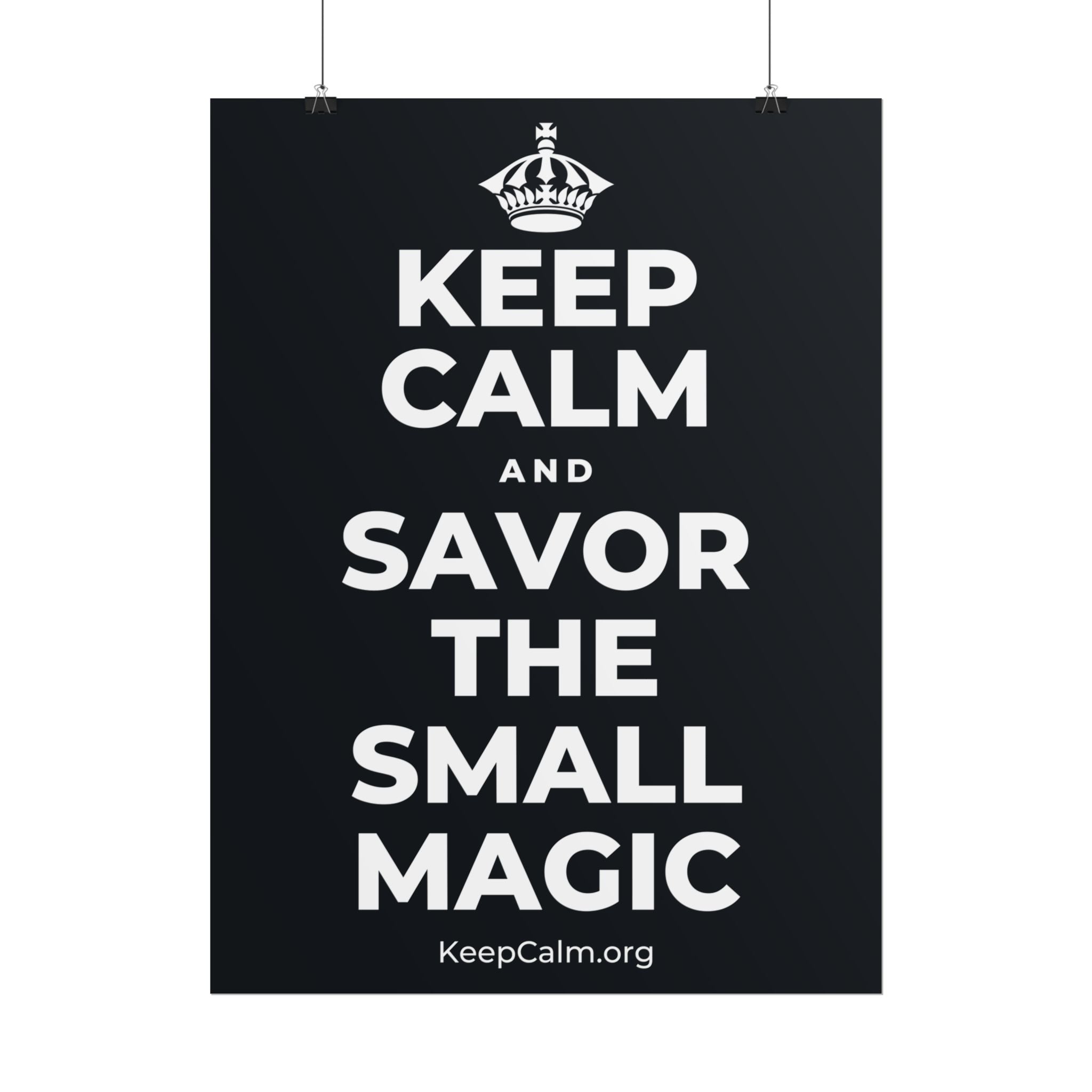 KEEP CALM AND SAVOR THE SMALL MAGIC Poster (Dark)