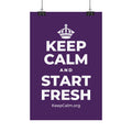 KEEP CALM AND START FRESH Satin Poster