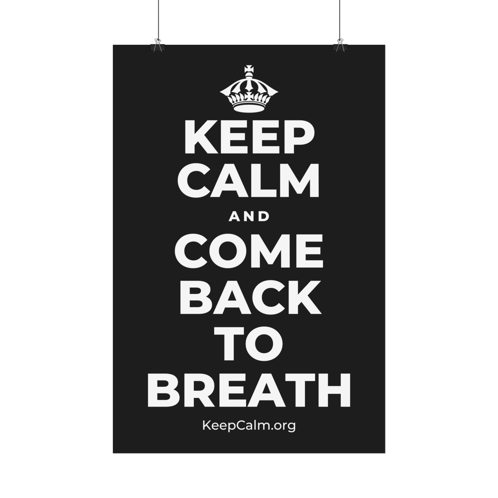KEEP CALM AND COME BACK TO BREATH Satin Poster