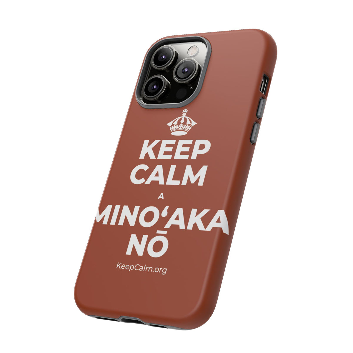 KEEP CALM A MINOʻAKA NŌ Phone Case