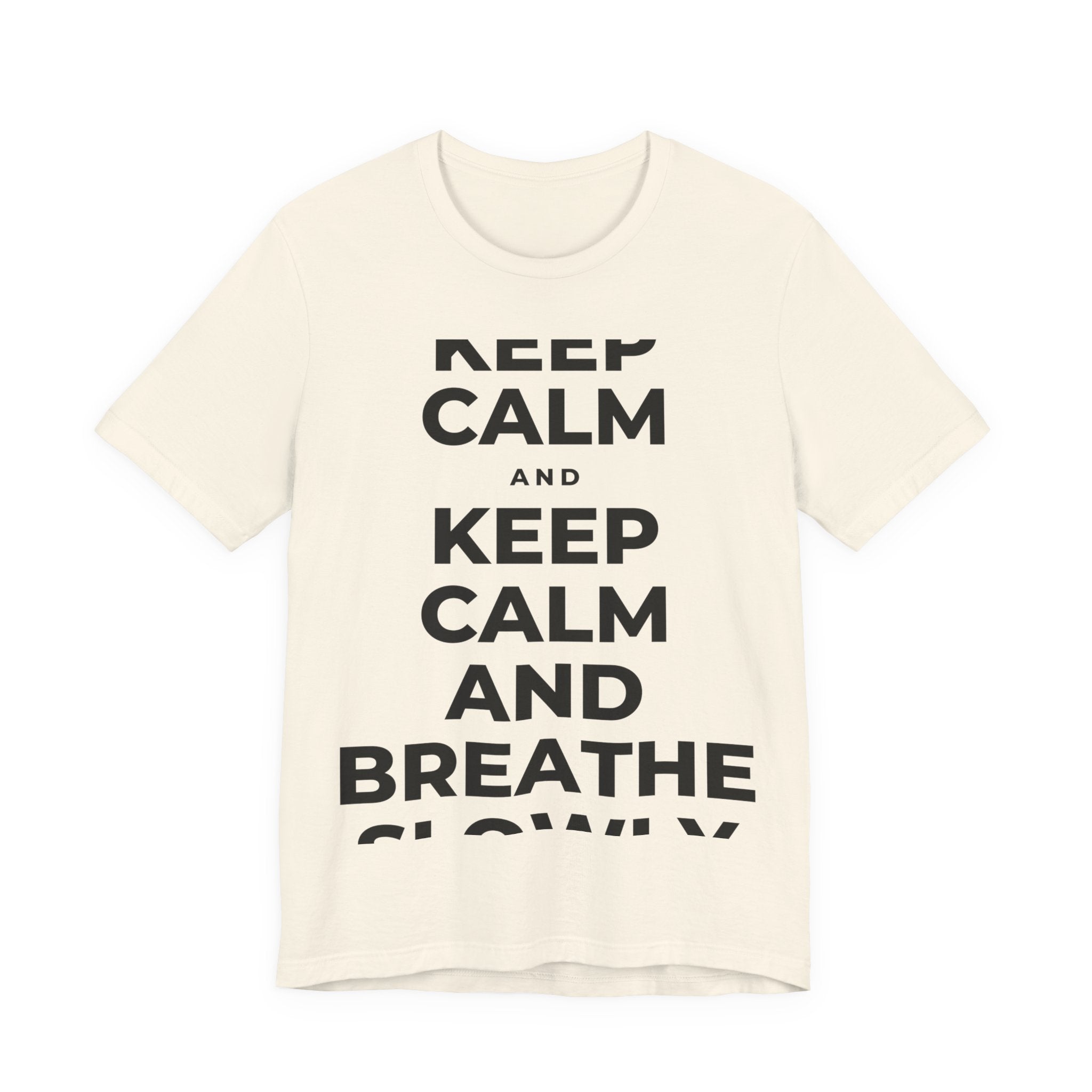 KEEP CALM AND BREATHE SLOWLY T-Shirt (White–Asphalt)