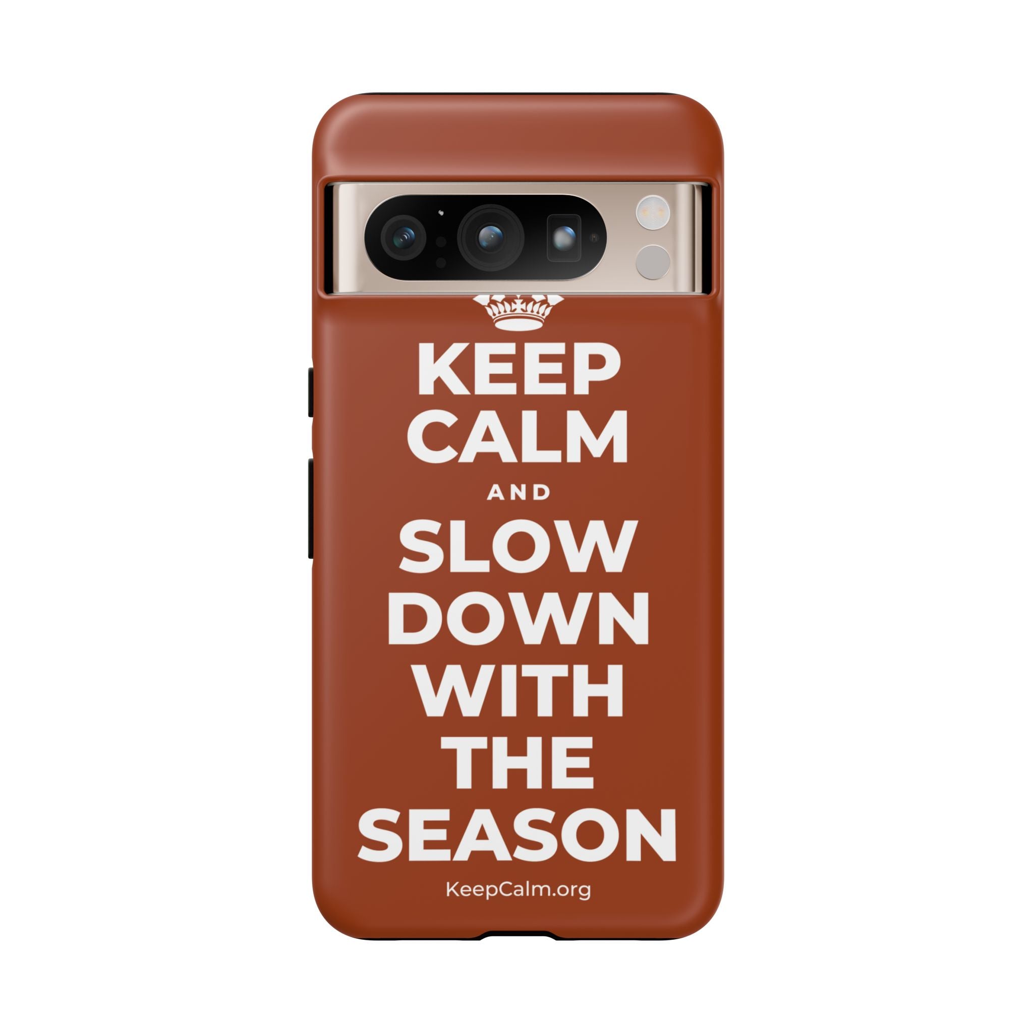 KEEP CALM AND SLOW DOWN WITH THE SEASON Phone Case
