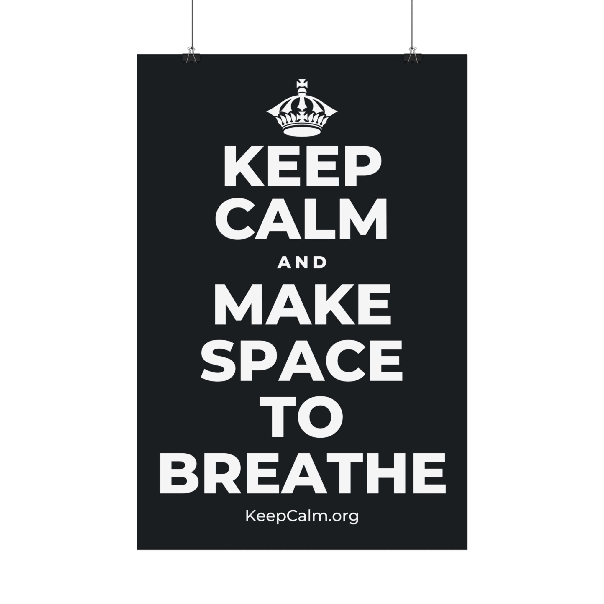KEEP CALM AND MAKE SPACE TO BREATHE Satin Poster (Dark)