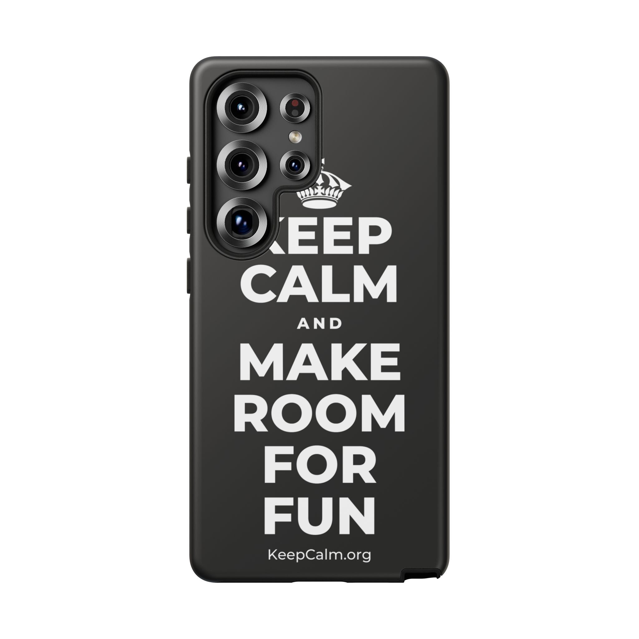 KEEP CALM AND MAKE ROOM FOR FUN Phone Case