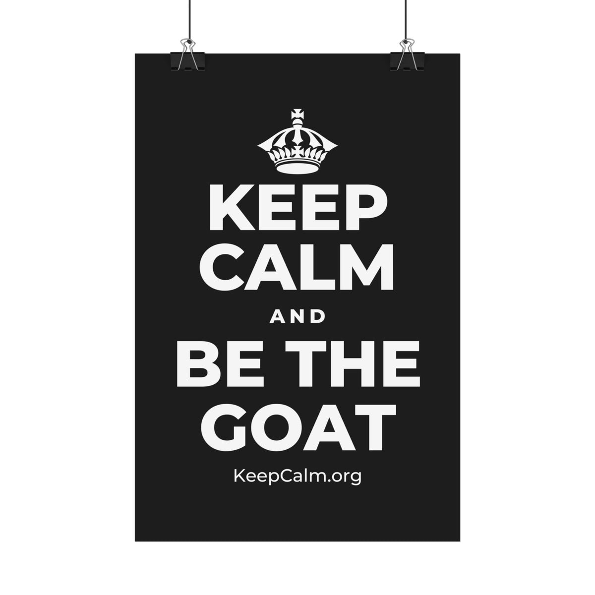 KEEP CALM AND BE THE GOAT Satin Poster