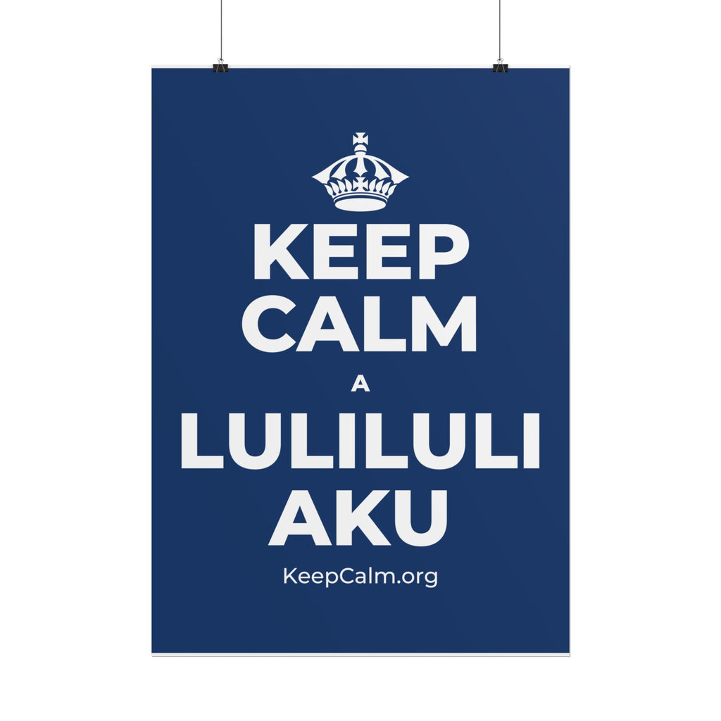 KEEP CALM A LULILULI AKU Poster