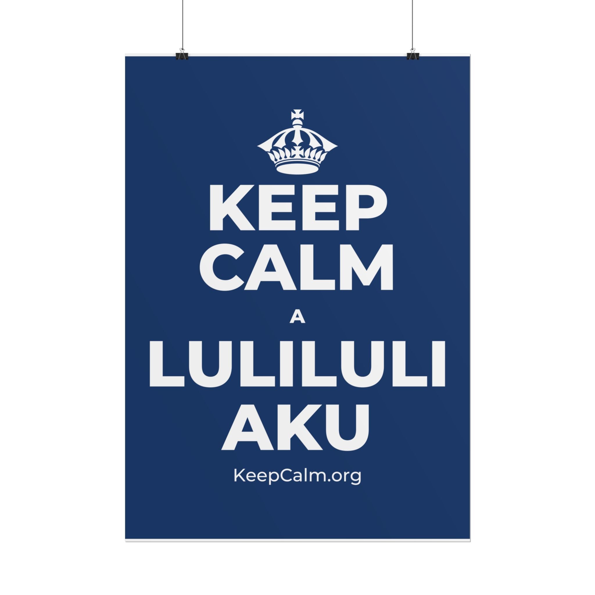 KEEP CALM A LULILULI AKU Poster