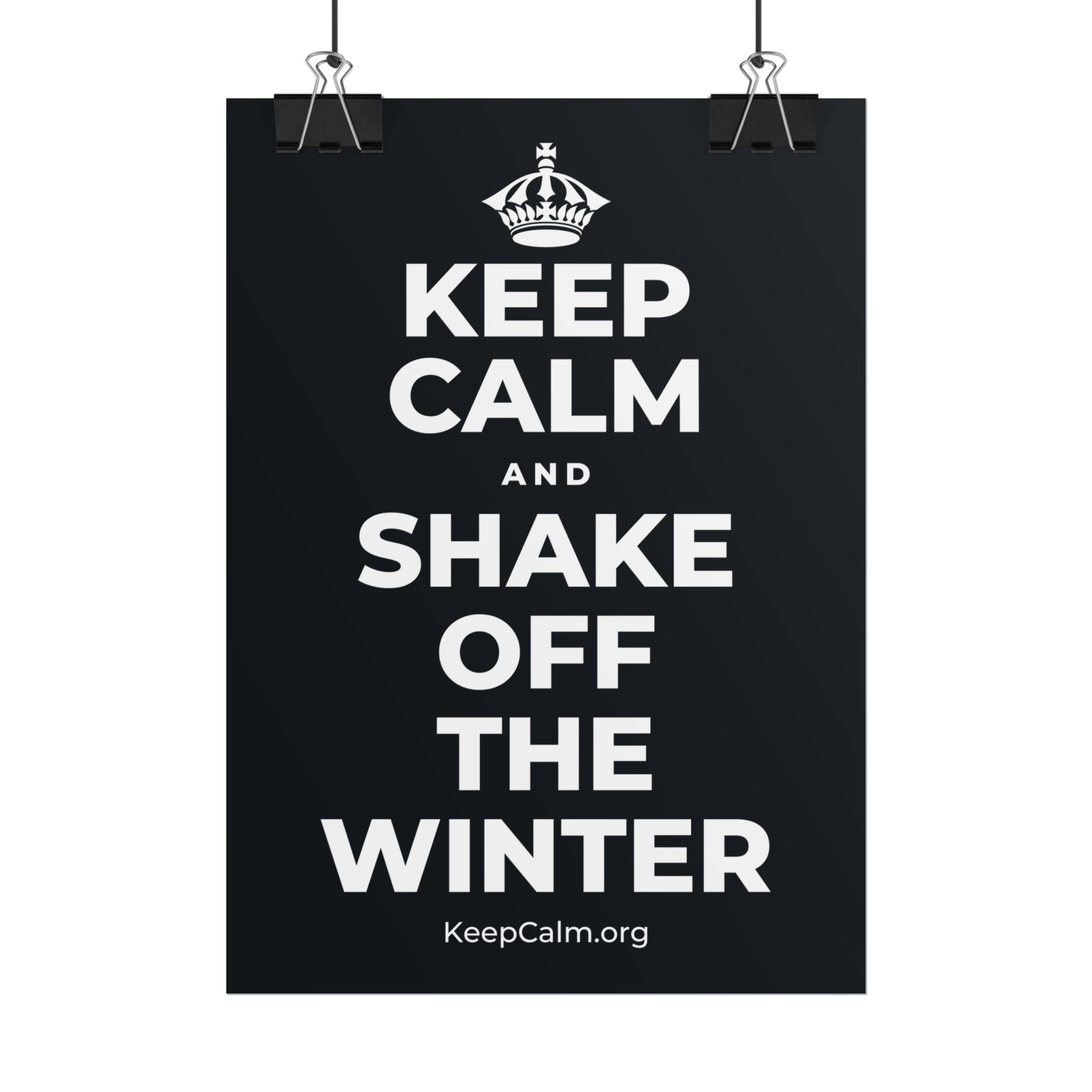 KEEP CALM AND SHAKE OFF THE WINTER Poster (Dark)