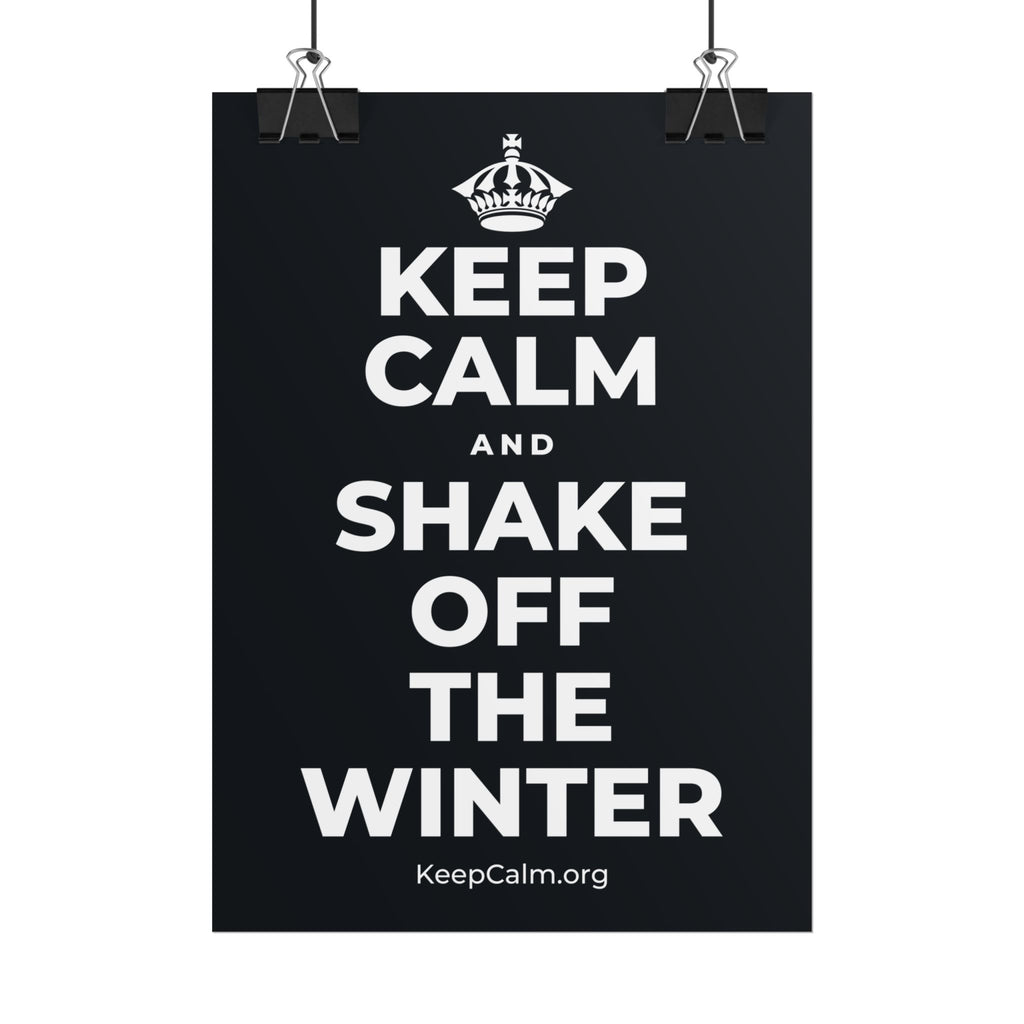 KEEP CALM AND SHAKE OFF THE WINTER Poster (Dark)
