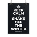 KEEP CALM AND SHAKE OFF THE WINTER Poster (Dark)