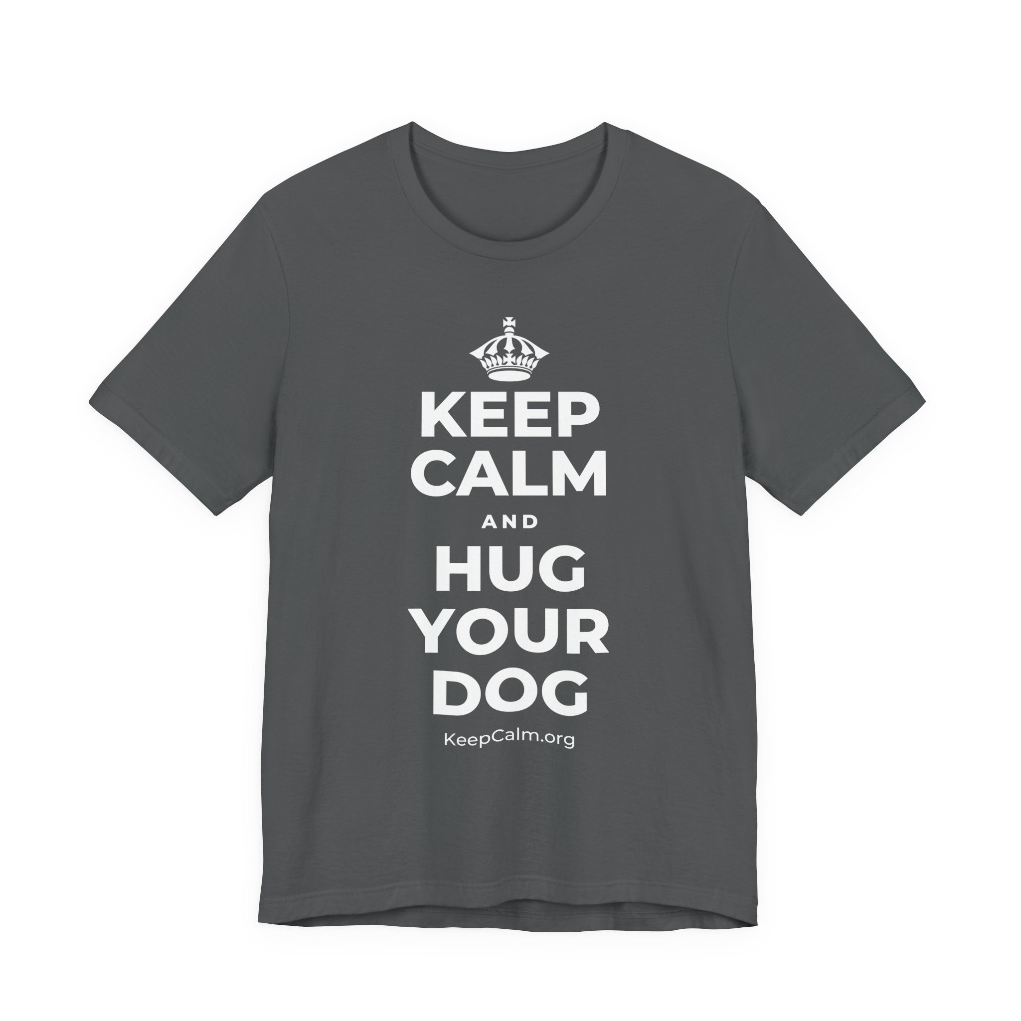 KEEP CALM AND HUG YOUR DOG T-Shirt (White–Asphalt)