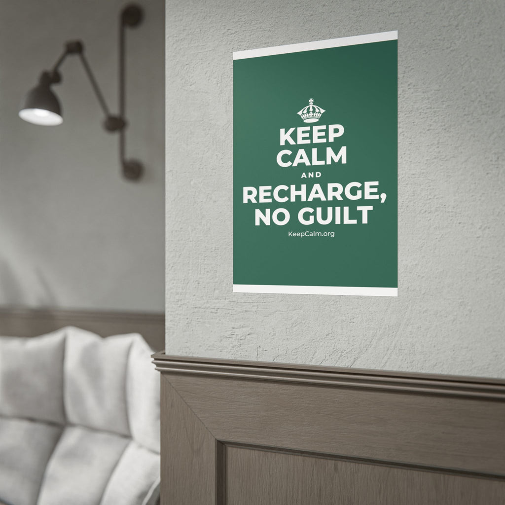 KEEP CALM AND RECHARGE, NO GUILT Poster