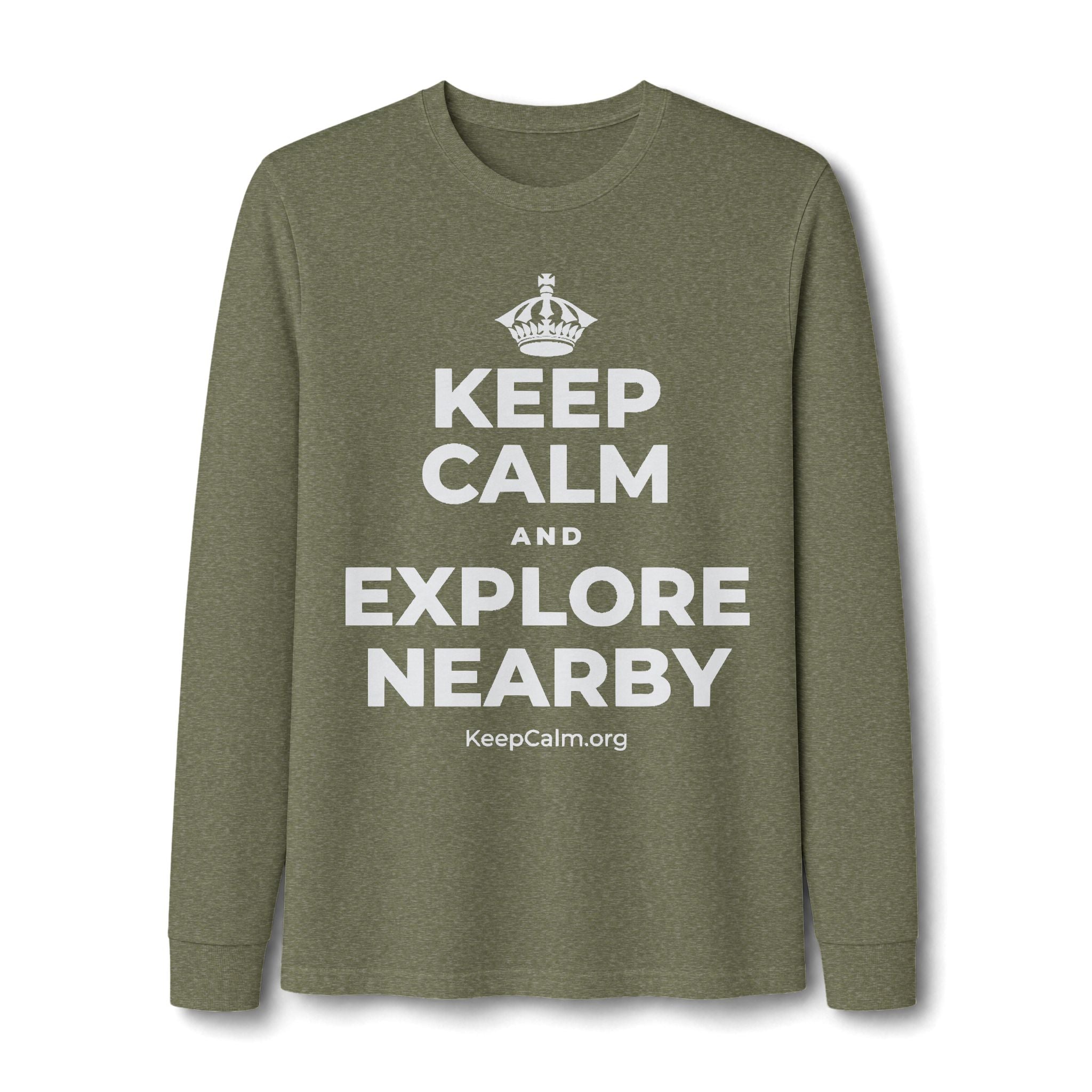 KEEP CALM AND EXPLORE NEARBY Long Sleeve Tee