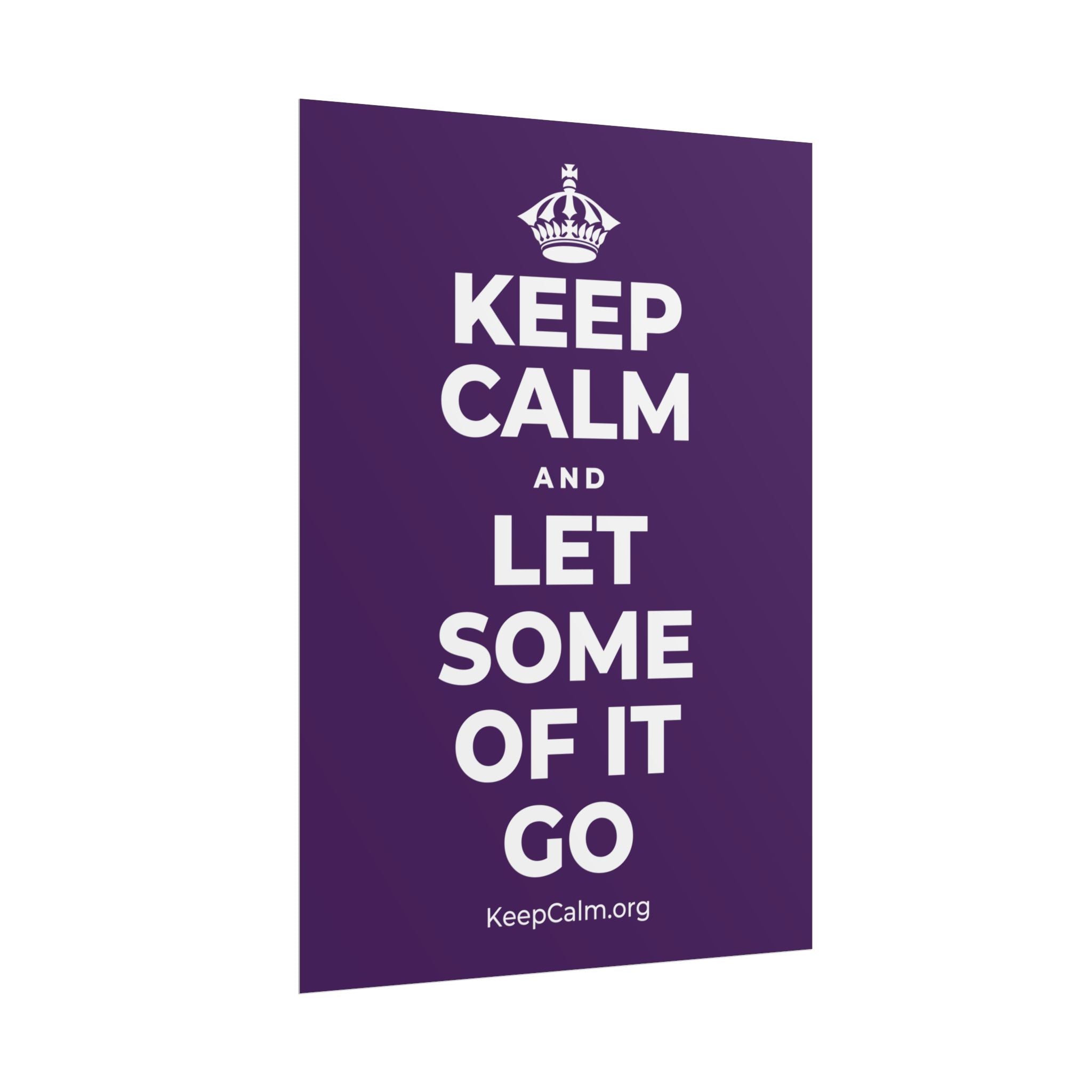 KEEP CALM AND LET SOME OF IT GO Poster