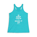 KEEP CALM AND SOAK IT UP Women's Racerback Tank