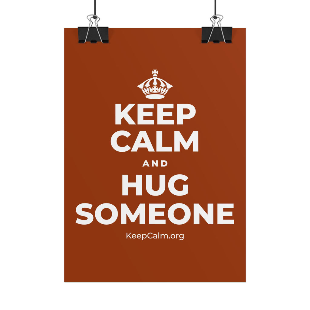 KEEP CALM AND HUG SOMEONE Poster